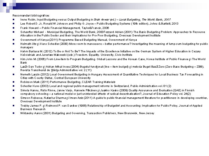 Recomandari bibliografice: n Irene Rubin, Input Budgeting versus Output Budgeting in Shah Anwar (ed.