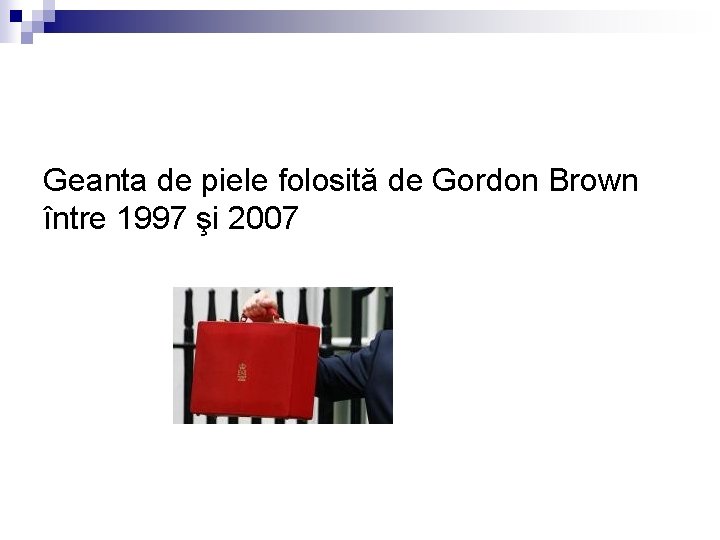 Geanta de piele folosită de Gordon Brown între 1997 şi 2007 