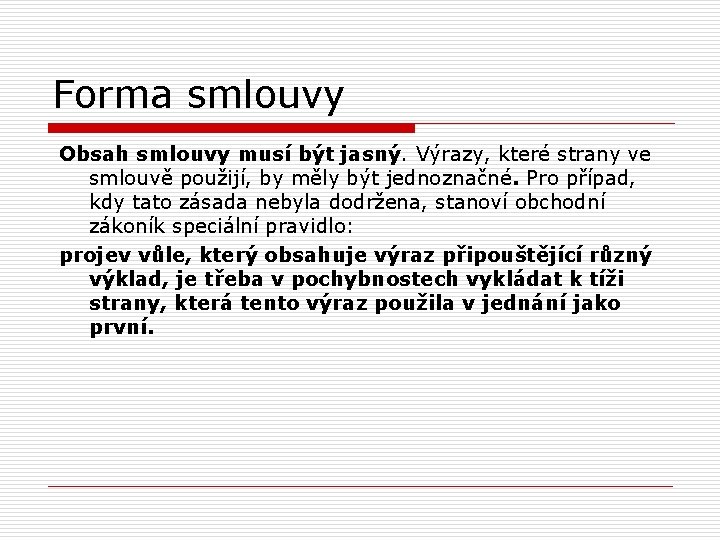 Forma smlouvy Obsah smlouvy musí být jasný. Výrazy, které strany ve smlouvě použijí, by