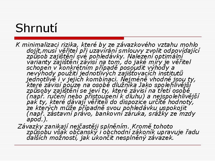 Shrnutí K minimalizaci rizika, které by ze závazkového vztahu mohlo dojít, musí věřitel při