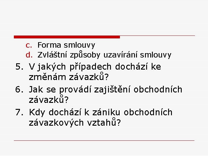c. Forma smlouvy d. Zvláštní způsoby uzavírání smlouvy 5. V jakých případech dochází ke