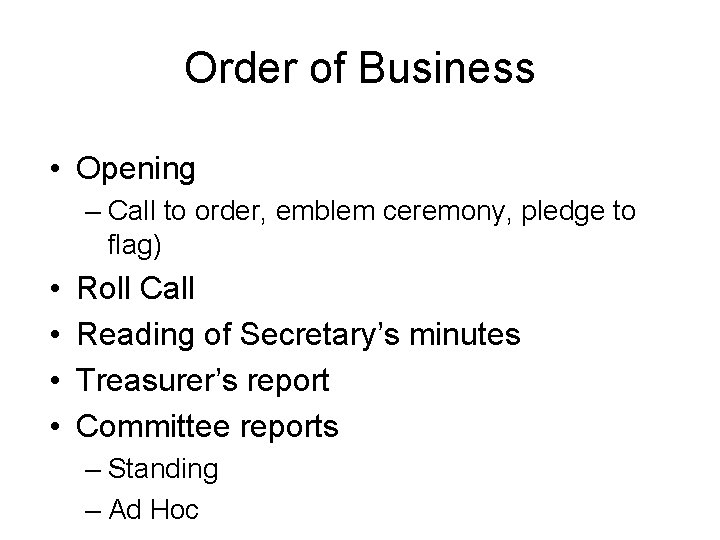 Order of Business • Opening – Call to order, emblem ceremony, pledge to flag)