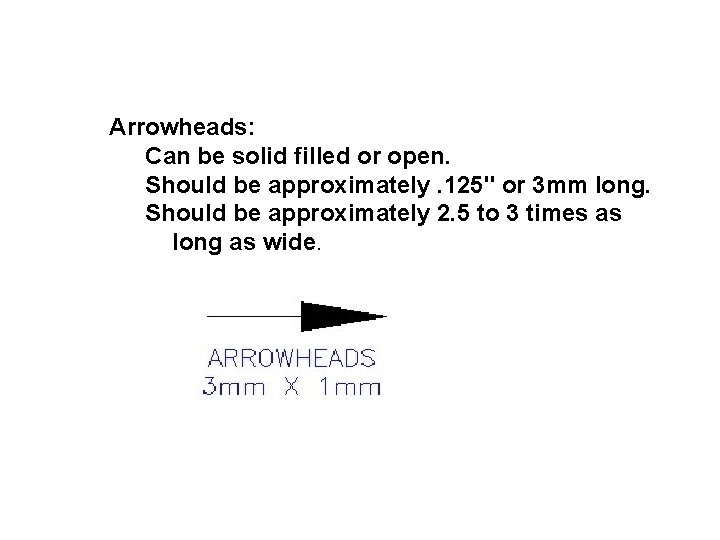 Arrowheads: Can be solid filled or open. Should be approximately. 125" or 3 mm