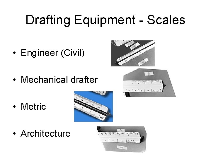 Drafting Equipment - Scales • Engineer (Civil) • Mechanical drafter • Metric • Architecture