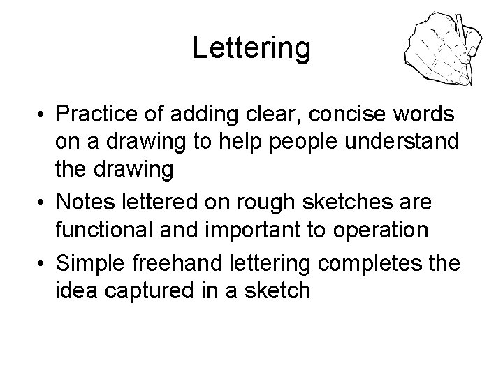 Lettering • Practice of adding clear, concise words on a drawing to help people