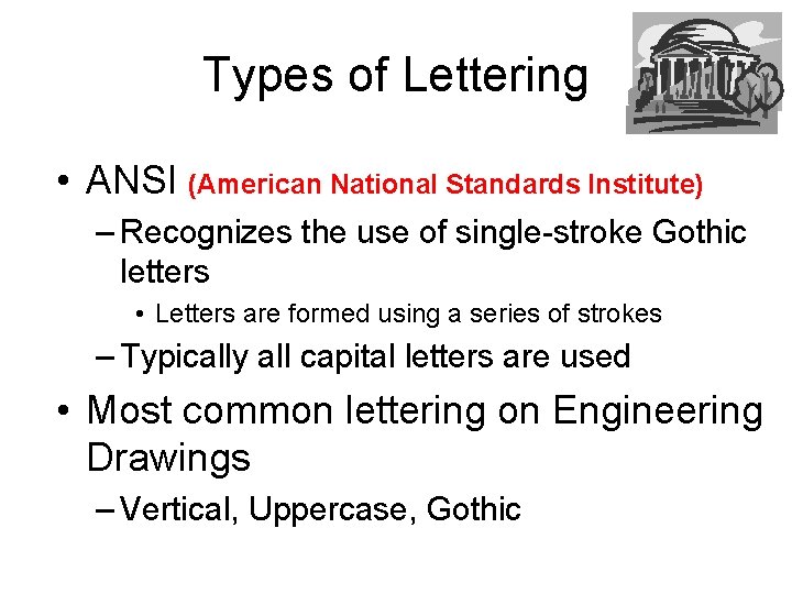 Types of Lettering • ANSI (American National Standards Institute) – Recognizes the use of