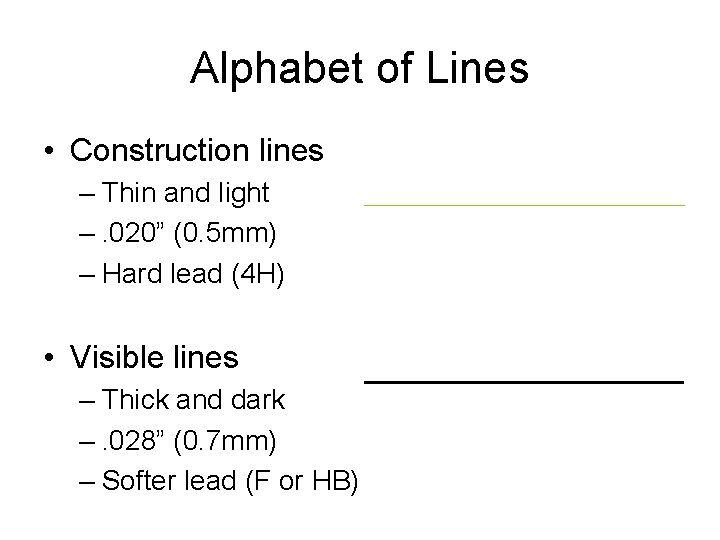 Alphabet of Lines • Construction lines – Thin and light –. 020” (0. 5