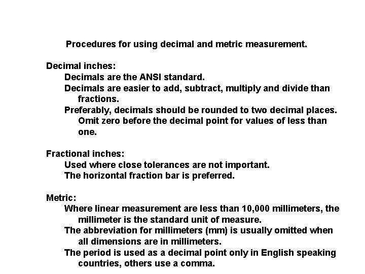 Procedures for using decimal and metric measurement. Decimal inches: Decimals are the ANSI standard.