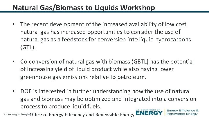 Natural Gas/Biomass to Liquids Workshop • The recent development of the increased availability of