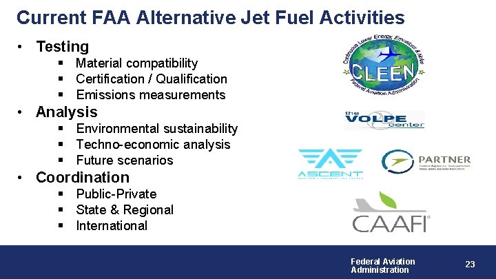 Current FAA Alternative Jet Fuel Activities • Testing § Material compatibility § Certification /