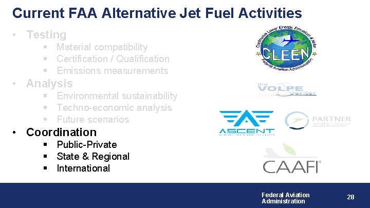 Current FAA Alternative Jet Fuel Activities • Testing § Material compatibility § Certification /