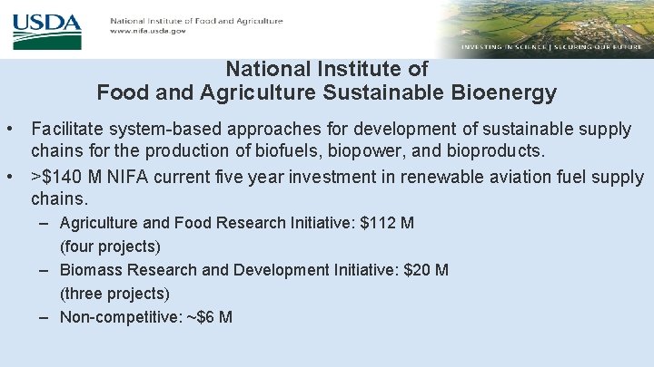 National Institute of Food and Agriculture Sustainable Bioenergy • Facilitate system-based approaches for development