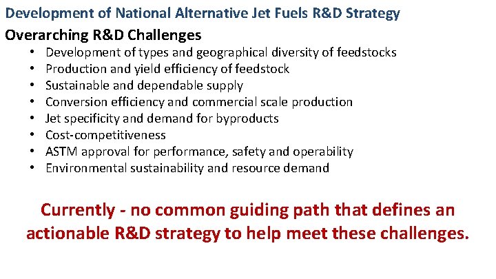 Development of National Alternative Jet Fuels R&D Strategy Overarching R&D Challenges • • Development