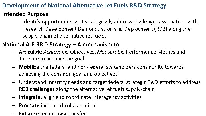 Development of National Alternative Jet Fuels R&D Strategy Intended Purpose Identify opportunities and strategically
