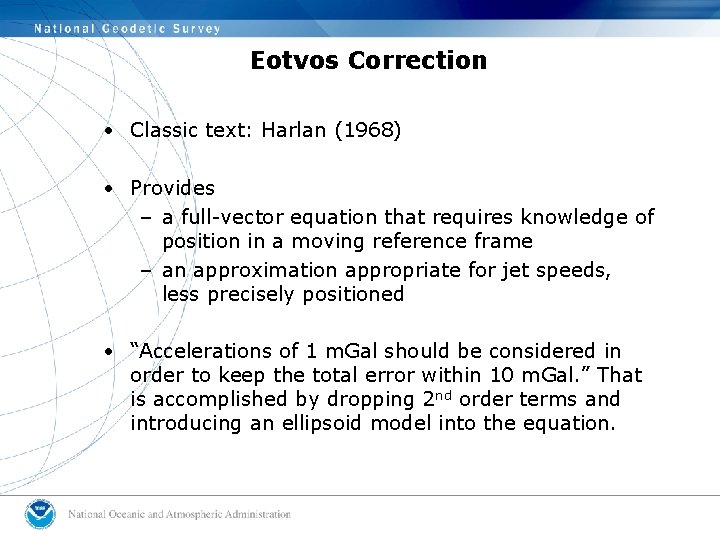 Eotvos Correction • Classic text: Harlan (1968) • Provides – a full-vector equation that