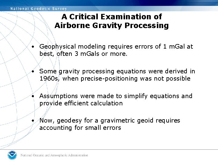 A Critical Examination of Airborne Gravity Processing • Geophysical modeling requires errors of 1