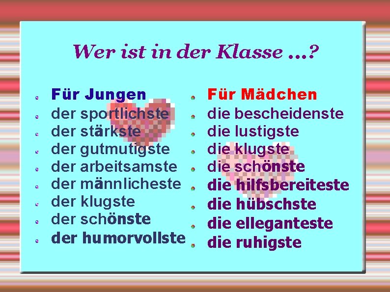 Wer ist in der Klasse. . . ? Für Jungen der sportlichste der stärkste