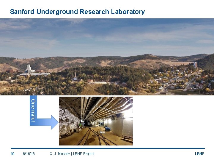 Sanford Underground Research Laboratory One mile! 10 6/16/16 C. J. Mossey | LBNF Project