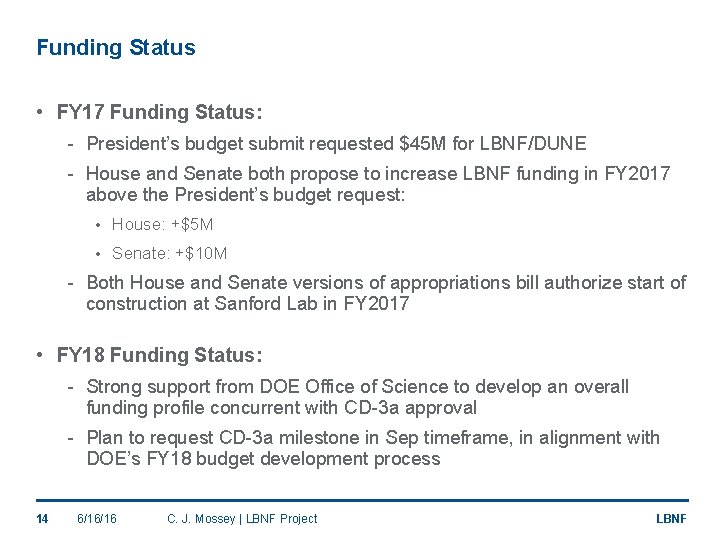 Funding Status • FY 17 Funding Status: - President’s budget submit requested $45 M