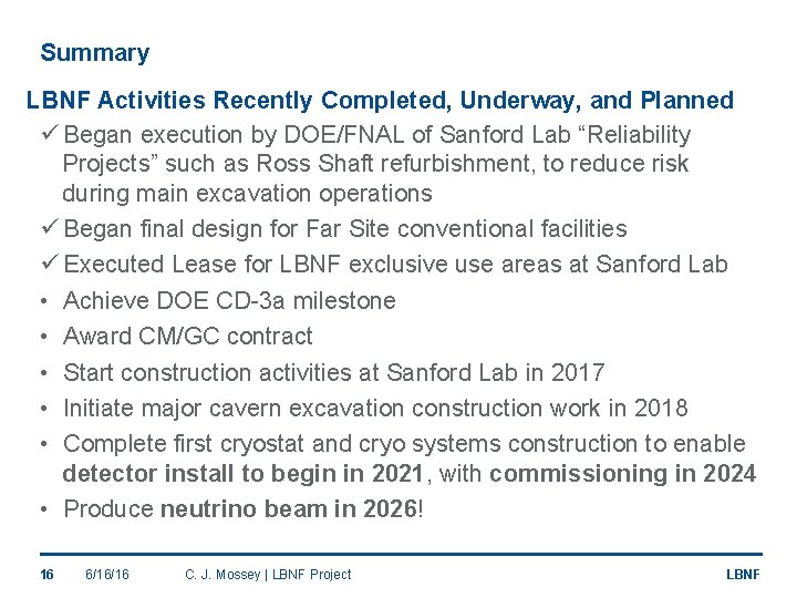 Summary LBNF Activities Recently Completed, Underway, and Planned ü Began execution by DOE/FNAL of