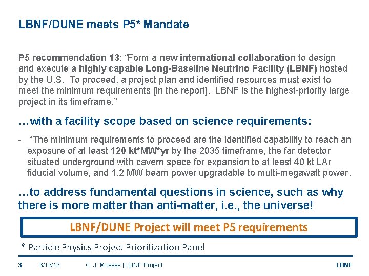 LBNF/DUNE meets P 5* Mandate P 5 recommendation 13: “Form a new international collaboration