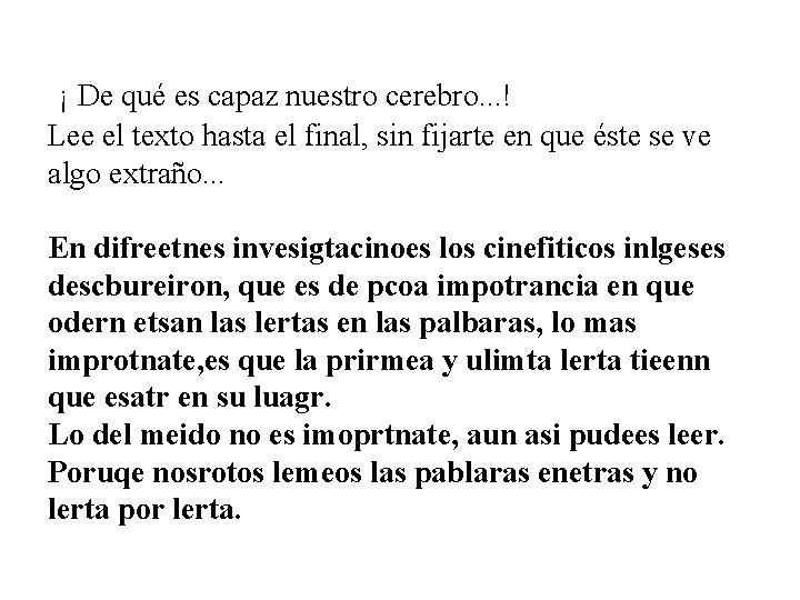  ¡ De qué es capaz nuestro cerebro. . . ! Lee el texto