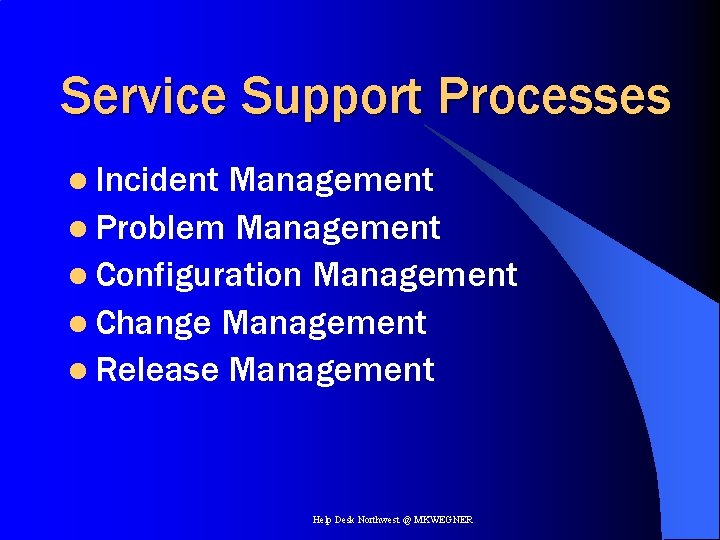 Service Support Processes l Incident Management l Problem Management l Configuration Management l Change