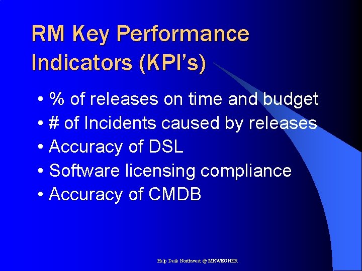 RM Key Performance Indicators (KPI’s) • % of releases on time and budget •