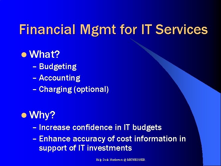 Financial Mgmt for IT Services l What? – Budgeting – Accounting – Charging (optional)
