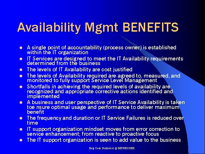 Availability Mgmt BENEFITS l l l l l A single point of accountability (process