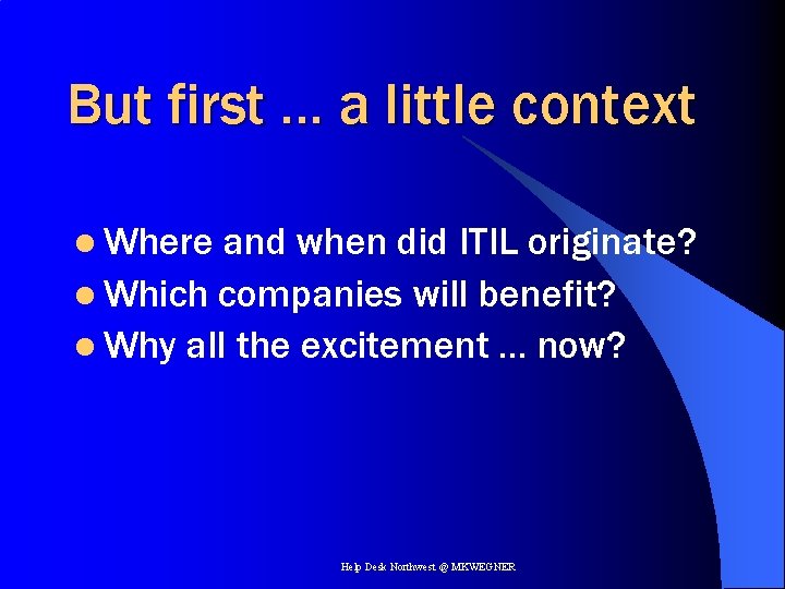 But first … a little context l Where and when did ITIL originate? l