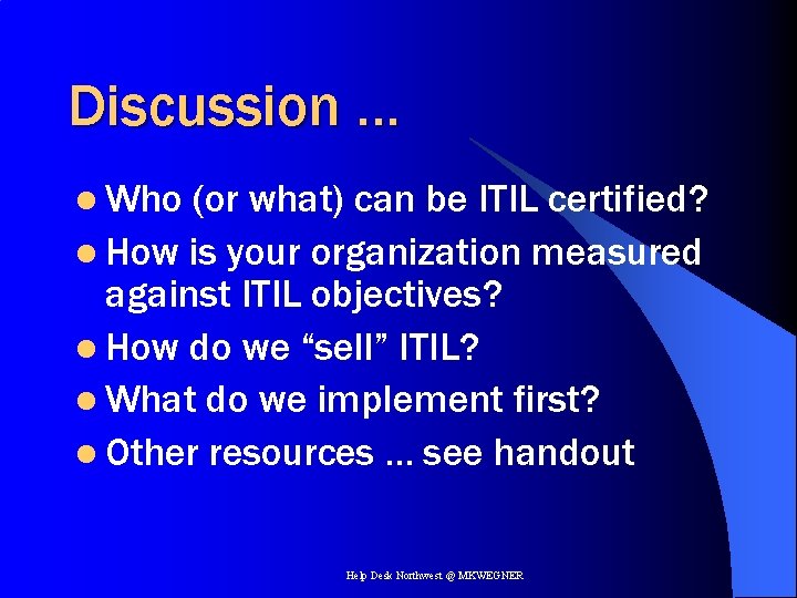 Discussion … l Who (or what) can be ITIL certified? l How is your