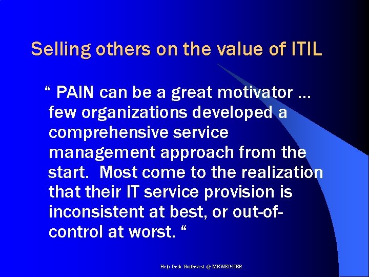 Selling others on the value of ITIL “ PAIN can be a great motivator