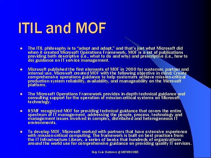 ITIL and MOF l The ITIL philosophy is to “adopt and adapt, ” and