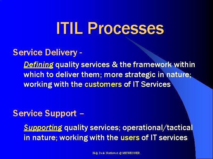 ITIL Processes Service Delivery Defining quality services & the framework within which to deliver