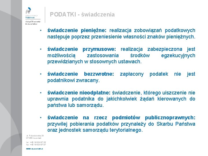 PODATKI - świadczenia Urząd Skarbowy w Jarosławiu • świadczenie pieniężne: realizacja zobowiązań podatkowych następuje