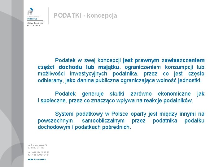 PODATKI - koncepcja Urząd Skarbowy w Jarosławiu Podatek w swej koncepcji jest prawnym zawłaszczeniem