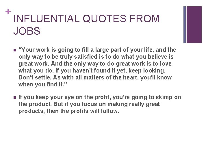 + INFLUENTIAL QUOTES FROM JOBS n “Your work is going to fill a large