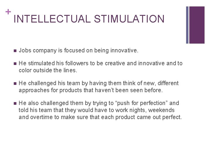 + INTELLECTUAL STIMULATION n Jobs company is focused on being innovative. n He stimulated