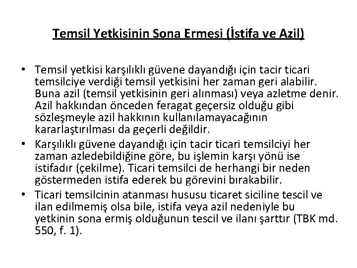 Temsil Yetkisinin Sona Ermesi (İstifa ve Azil) • Temsil yetkisi karşılıklı güvene dayandığı için