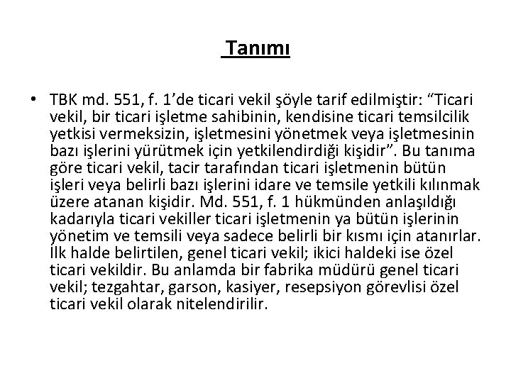 Tanımı • TBK md. 551, f. 1’de ticari vekil şöyle tarif edilmiştir: “Ticari vekil,