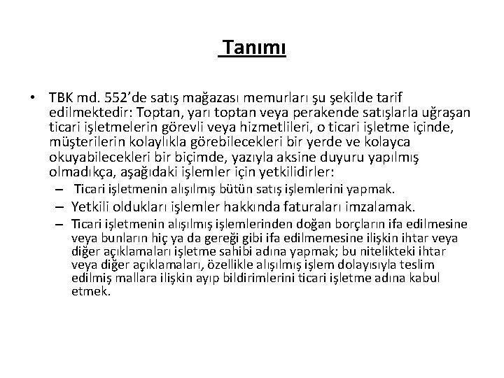 Tanımı • TBK md. 552’de satış mağazası memurları şu şekilde tarif edilmektedir: Toptan, yarı