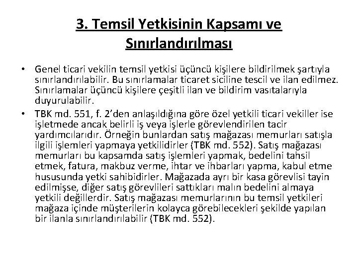 3. Temsil Yetkisinin Kapsamı ve Sınırlandırılması • Genel ticari vekilin temsil yetkisi üçüncü kişilere