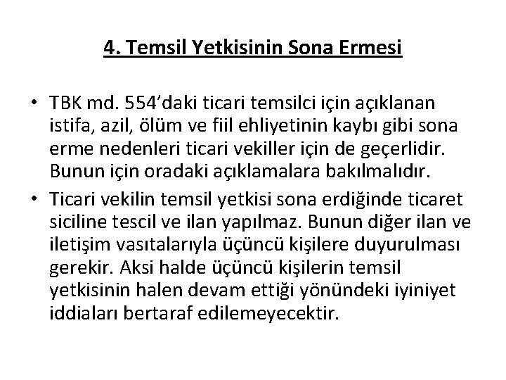 4. Temsil Yetkisinin Sona Ermesi • TBK md. 554’daki ticari temsilci için açıklanan istifa,