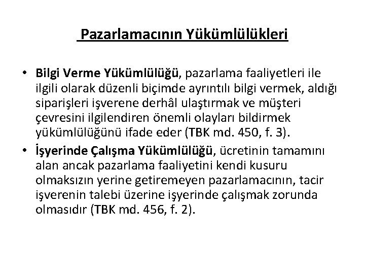 Pazarlamacının Yükümlülükleri • Bilgi Verme Yükümlülüğü, pazarlama faaliyetleri ile ilgili olarak düzenli biçimde ayrıntılı