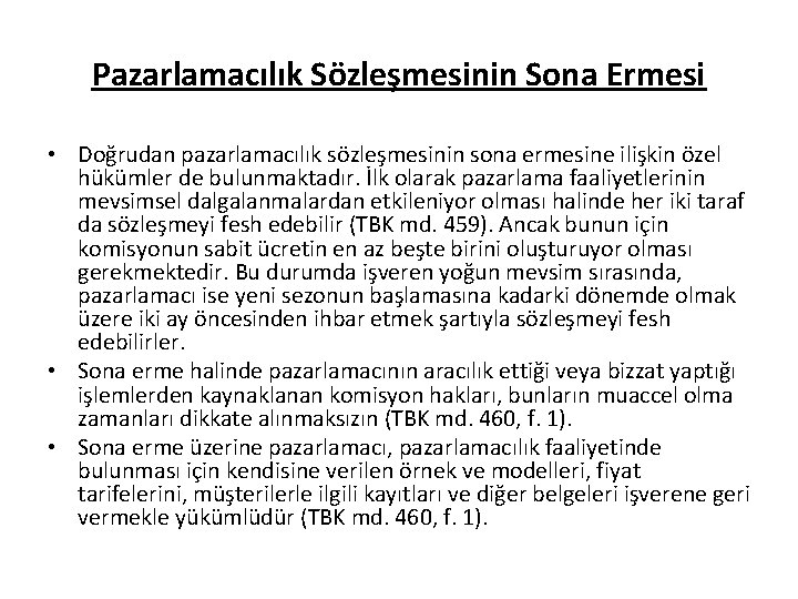 Pazarlamacılık Sözleşmesinin Sona Ermesi • Doğrudan pazarlamacılık sözleşmesinin sona ermesine ilişkin özel hükümler de