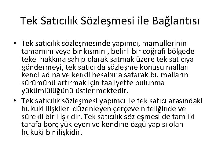 Tek Satıcılık Sözleşmesi ile Bağlantısı • Tek satıcılık sözleşmesinde yapımcı, mamullerinin tamamını veya bir