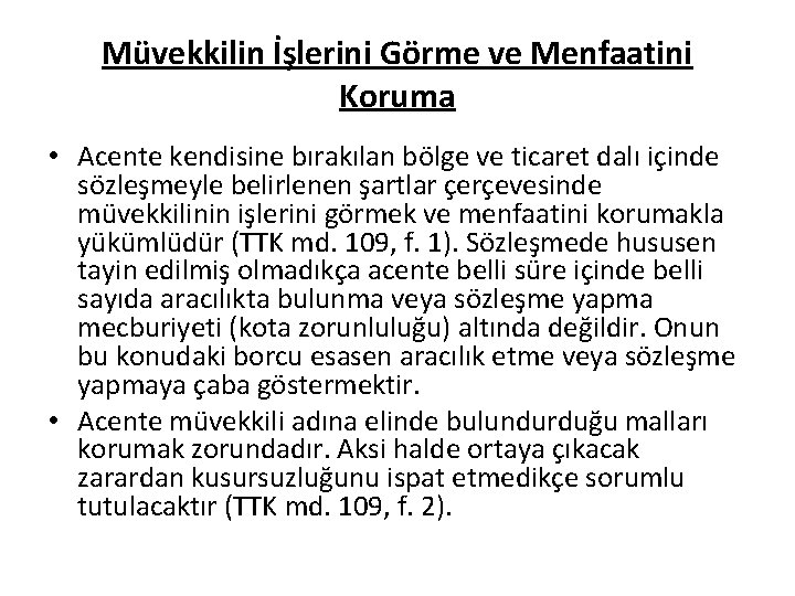 Müvekkilin İşlerini Görme ve Menfaatini Koruma • Acente kendisine bırakılan bölge ve ticaret dalı