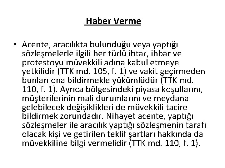 Haber Verme • Acente, aracılıkta bulunduğu veya yaptığı sözleşmelerle ilgili her türlü ihtar, ihbar