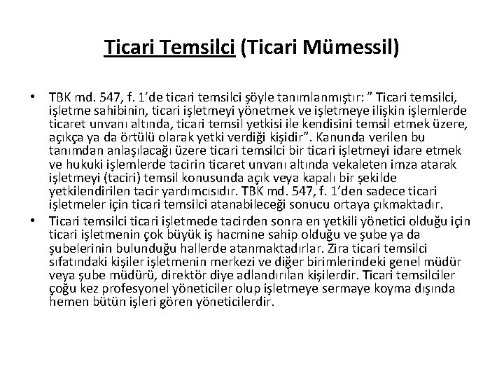 Ticari Temsilci (Ticari Mümessil) • TBK md. 547, f. 1’de ticari temsilci şöyle tanımlanmıştır: